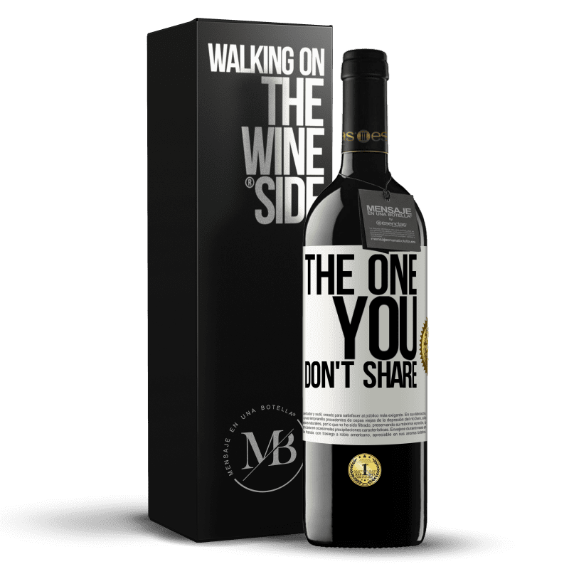 39,95 € Бесплатная доставка | Красное вино Издание RED MBE Бронировать The one you don't share Белая этикетка. Настраиваемая этикетка Бронировать 12 Месяцы Урожай 2016 Tempranillo