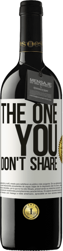 39,95 € | Vino Tinto Edición RED MBE Reserva The one you don't share Etiqueta Blanca. Etiqueta personalizable Reserva 12 Meses Cosecha 2015 Tempranillo