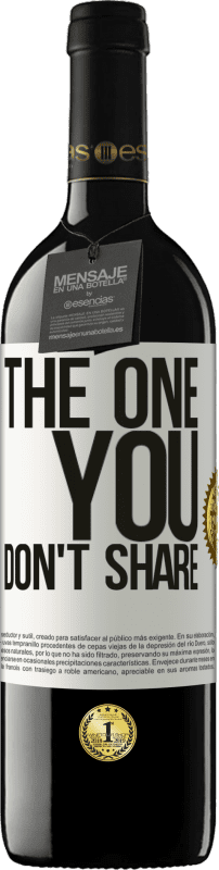 39,95 € Kostenloser Versand | Rotwein RED Ausgabe MBE Reserve The one you don't share Weißes Etikett. Anpassbares Etikett Reserve 12 Monate Ernte 2016 Tempranillo