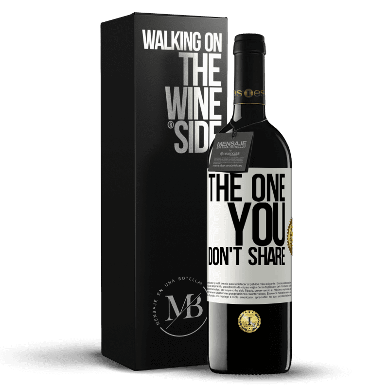 39,95 € Envio grátis | Vinho tinto Edição RED MBE Reserva The one you don't share Etiqueta Branca. Etiqueta personalizável Reserva 12 Meses Colheita 2015 Tempranillo