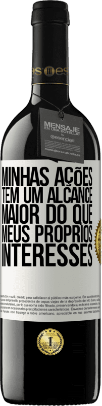 39,95 € | Vinho tinto Edição RED MBE Reserva Minhas ações têm um alcance maior do que meus próprios interesses Etiqueta Branca. Etiqueta personalizável Reserva 12 Meses Colheita 2015 Tempranillo