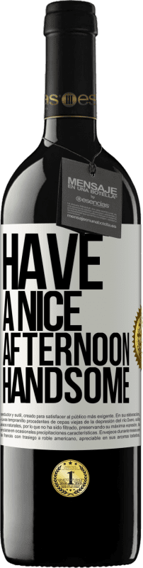 39,95 € Free Shipping | Red Wine RED Edition MBE Reserve Have a nice afternoon, handsome White Label. Customizable label Reserve 12 Months Harvest 2016 Tempranillo