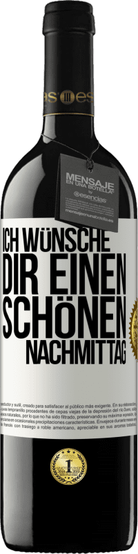 39,95 € Kostenloser Versand | Rotwein RED Ausgabe MBE Reserve Ich wünsche dir einen schönen Nachmittag Weißes Etikett. Anpassbares Etikett Reserve 12 Monate Ernte 2016 Tempranillo