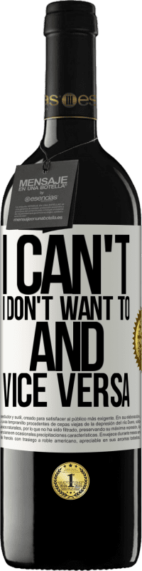 39,95 € 免费送货 | 红酒 RED版 MBE 预订 我不能，我不想，反之亦然 白标. 可自定义的标签 预订 12 个月 收成 2016 Tempranillo