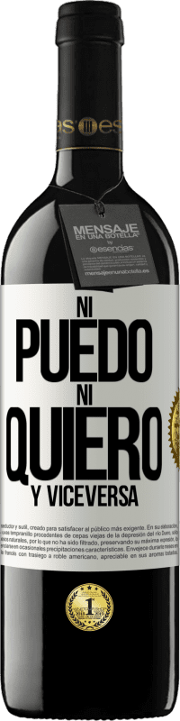 39,95 € | Vino Tinto Edición RED MBE Reserva Ni puedo, ni quiero, y viceversa Etiqueta Blanca. Etiqueta personalizable Reserva 12 Meses Cosecha 2015 Tempranillo