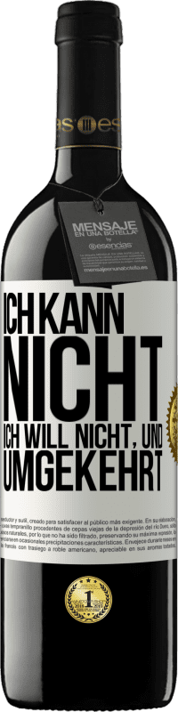 39,95 € | Rotwein RED Ausgabe MBE Reserve Ich kann nicht, ich will nicht, und umgekehrt Weißes Etikett. Anpassbares Etikett Reserve 12 Monate Ernte 2015 Tempranillo