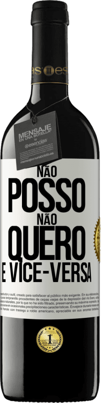 39,95 € | Vinho tinto Edição RED MBE Reserva Não posso, não quero e vice-versa Etiqueta Branca. Etiqueta personalizável Reserva 12 Meses Colheita 2015 Tempranillo