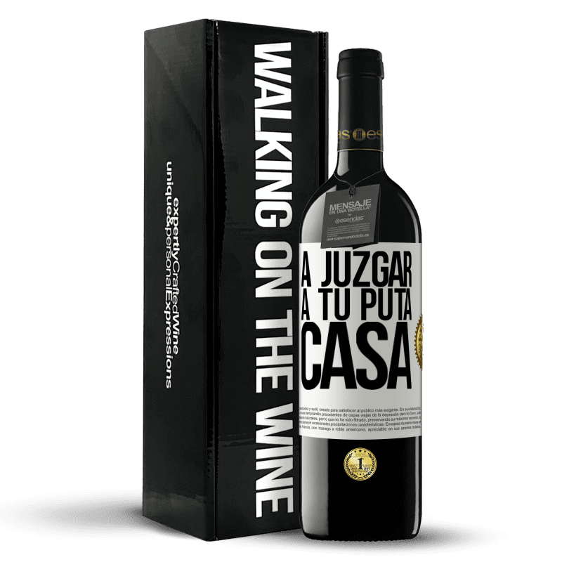 39,95 € Envío gratis | Vino Tinto Edición RED MBE Reserva A juzgar a tu puta casa Etiqueta Blanca. Etiqueta personalizable Reserva 12 Meses Cosecha 2016 Tempranillo