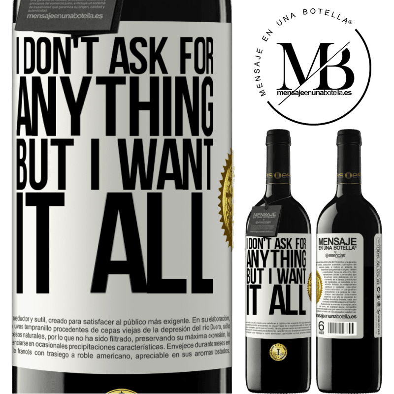 24,95 € Free Shipping | Red Wine RED Edition Crianza 6 Months I don't ask for anything, but I want it all White Label. Customizable label Aging in oak barrels 6 Months Harvest 2019 Tempranillo