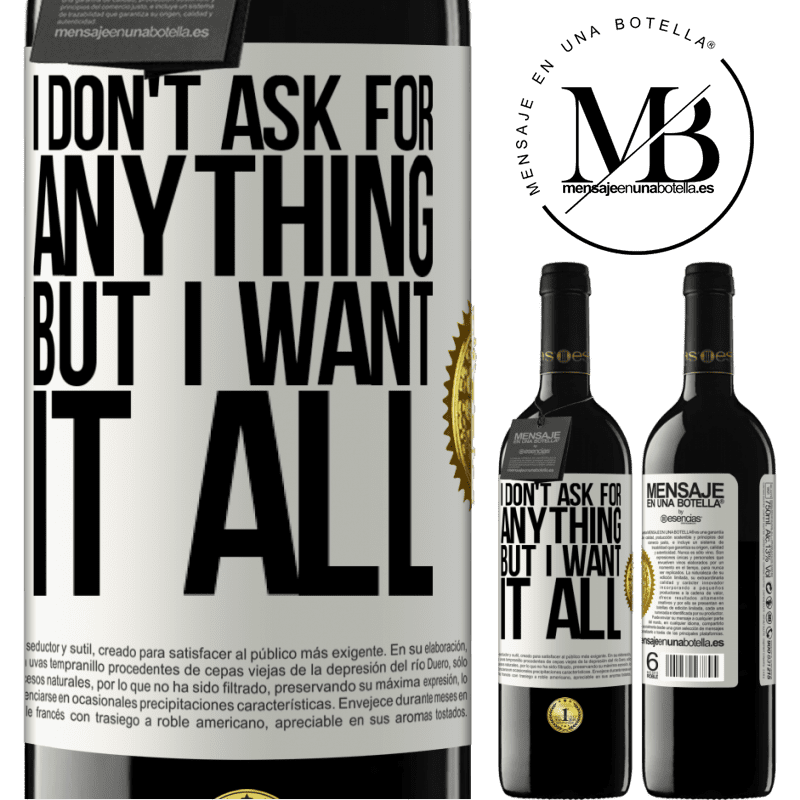 39,95 € Free Shipping | Red Wine RED Edition MBE Reserve I don't ask for anything, but I want it all White Label. Customizable label Reserve 12 Months Harvest 2015 Tempranillo