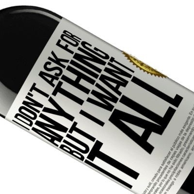 Unique & Personal Expressions. «I don't ask for anything, but I want it all» RED Edition MBE Reserve