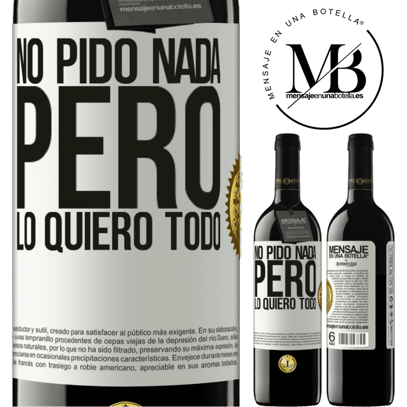 39,95 € Envío gratis | Vino Tinto Edición RED MBE Reserva No pido nada, pero lo quiero todo Etiqueta Blanca. Etiqueta personalizable Reserva 12 Meses Cosecha 2015 Tempranillo