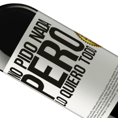 Expresiones Únicas y Personales. «No pido nada, pero lo quiero todo» Edición RED MBE Reserva