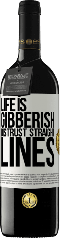 39,95 € Free Shipping | Red Wine RED Edition MBE Reserve Life is gibberish, distrust straight lines White Label. Customizable label Reserve 12 Months Harvest 2015 Tempranillo