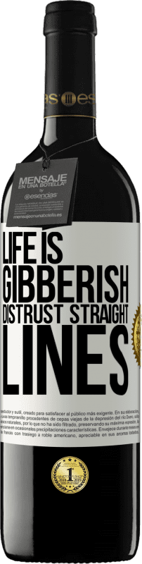 39,95 € | Red Wine RED Edition MBE Reserve Life is gibberish, distrust straight lines White Label. Customizable label Reserve 12 Months Harvest 2016 Tempranillo