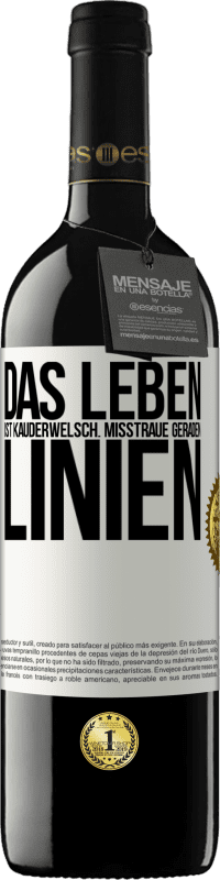 39,95 € Kostenloser Versand | Rotwein RED Ausgabe MBE Reserve Das Leben ist Kauderwelsch. Misstraue geraden Linien Weißes Etikett. Anpassbares Etikett Reserve 12 Monate Ernte 2015 Tempranillo