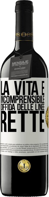 39,95 € Spedizione Gratuita | Vino rosso Edizione RED MBE Riserva La vita è incomprensibile, diffida delle linee rette Etichetta Bianca. Etichetta personalizzabile Riserva 12 Mesi Raccogliere 2015 Tempranillo