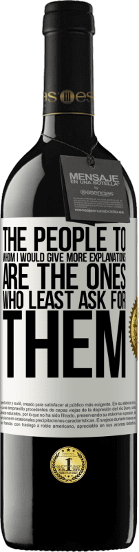 «Люди, которым я бы дал больше объяснений, - те, кто меньше всего их просит» Издание RED MBE Бронировать