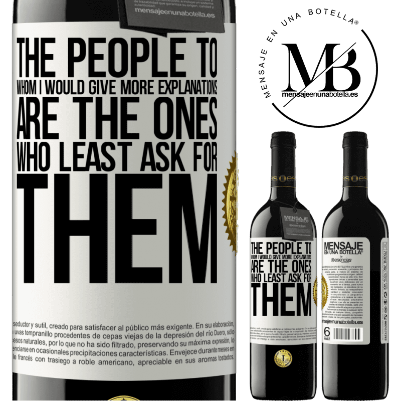 39,95 € Free Shipping | Red Wine RED Edition MBE Reserve The people to whom I would give more explanations are the ones who least ask for them White Label. Customizable label Reserve 12 Months Harvest 2016 Tempranillo
