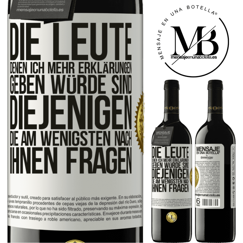 39,95 € Kostenloser Versand | Rotwein RED Ausgabe MBE Reserve Die Leute, denen ich die meisten Erklärungen geben würde sind diejenigen, die am wenigsten nach ihnen fragen Weißes Etikett. Anpassbares Etikett Reserve 12 Monate Ernte 2014 Tempranillo