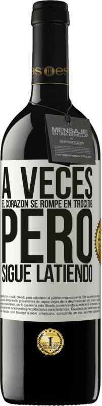 39,95 € | Vino Tinto Edición RED MBE Reserva A veces el corazón se rompe en trocitos, pero sigue latiendo Etiqueta Blanca. Etiqueta personalizable Reserva 12 Meses Cosecha 2016 Tempranillo