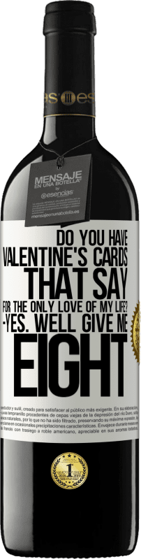«「私の人生の唯一の愛のために」と言うバレンタインカードはありますか？ -はい。 8» REDエディション MBE 予約する