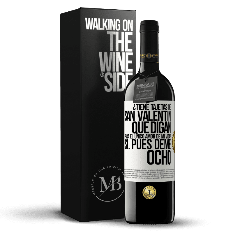 39,95 € Envío gratis | Vino Tinto Edición RED MBE Reserva ¿Tiene tajetas de San Valentín que digan: Para el único amor de mi vida? -Sí. Pues deme ocho Etiqueta Blanca. Etiqueta personalizable Reserva 12 Meses Cosecha 2015 Tempranillo