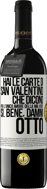 39,95 € | Vino rosso Edizione RED MBE Riserva Hai le carte di San Valentino che dicono: Per l'unico amore della mia vita? - Sì. Bene, dammi otto Etichetta Bianca. Etichetta personalizzabile Riserva 12 Mesi Raccogliere 2015 Tempranillo