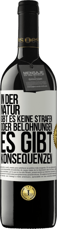 39,95 € Kostenloser Versand | Rotwein RED Ausgabe MBE Reserve In der Natur gibt es keine Strafen oder Belohnungen, es gibt Konsequenzen Weißes Etikett. Anpassbares Etikett Reserve 12 Monate Ernte 2016 Tempranillo