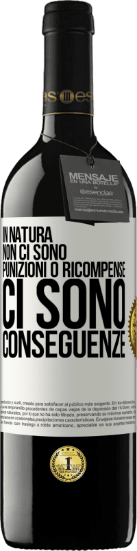 39,95 € Spedizione Gratuita | Vino rosso Edizione RED MBE Riserva In natura non ci sono punizioni o ricompense, ci sono conseguenze Etichetta Bianca. Etichetta personalizzabile Riserva 12 Mesi Raccogliere 2016 Tempranillo