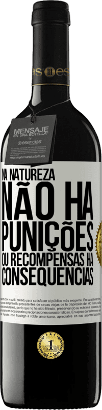 39,95 € | Vinho tinto Edição RED MBE Reserva Na natureza não há punições ou recompensas, há consequências Etiqueta Branca. Etiqueta personalizável Reserva 12 Meses Colheita 2015 Tempranillo