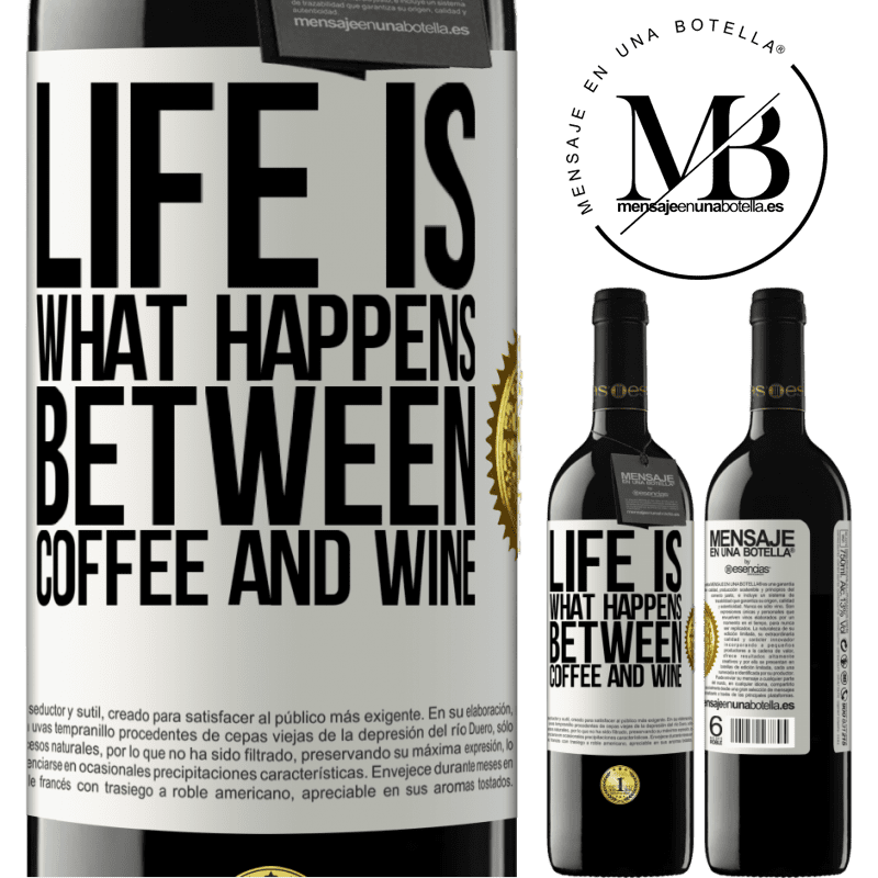 39,95 € Free Shipping | Red Wine RED Edition MBE Reserve Life is what happens between coffee and wine White Label. Customizable label Reserve 12 Months Harvest 2015 Tempranillo