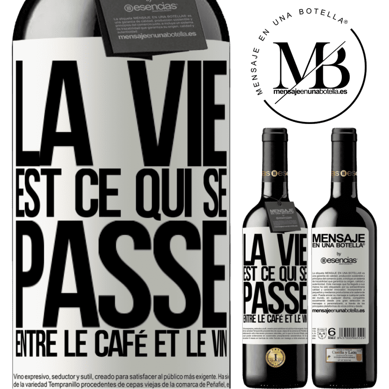 «La vie est ce qui se passe entre le café et le vin» Édition RED MBE Réserve