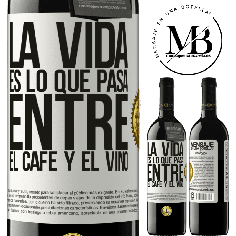 39,95 € Envío gratis | Vino Tinto Edición RED MBE Reserva La vida es lo que pasa entre el café y el vino Etiqueta Blanca. Etiqueta personalizable Reserva 12 Meses Cosecha 2015 Tempranillo