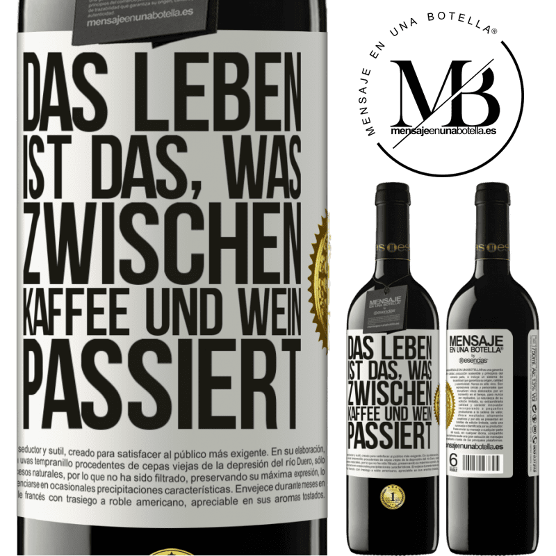 39,95 € Kostenloser Versand | Rotwein RED Ausgabe MBE Reserve Das Leben ist das, was zwischen Kaffee und Wein passiert Weißes Etikett. Anpassbares Etikett Reserve 12 Monate Ernte 2015 Tempranillo