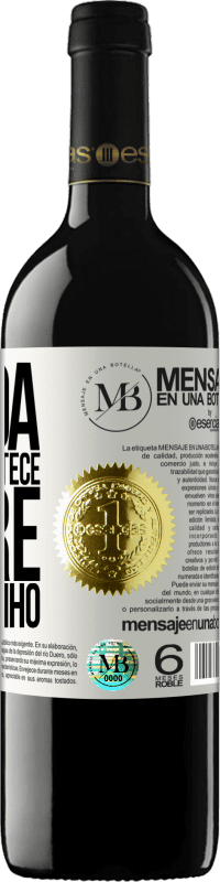 «A vida é o que acontece entre café e vinho» Edição RED MBE Reserva