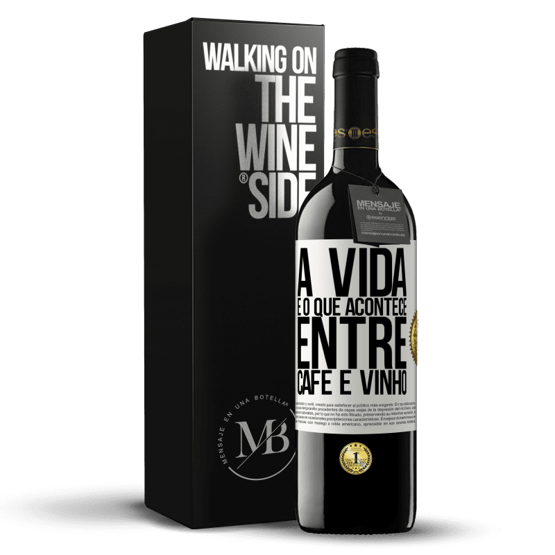 39,95 € Envio grátis | Vinho tinto Edição RED MBE Reserva A vida é o que acontece entre café e vinho Etiqueta Branca. Etiqueta personalizável Reserva 12 Meses Colheita 2016 Tempranillo