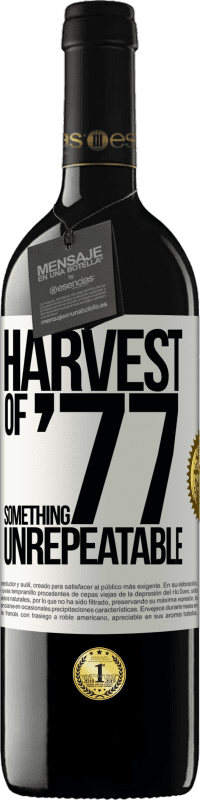 39,95 € Free Shipping | Red Wine RED Edition MBE Reserve Harvest of '77, something unrepeatable White Label. Customizable label Reserve 12 Months Harvest 2016 Tempranillo