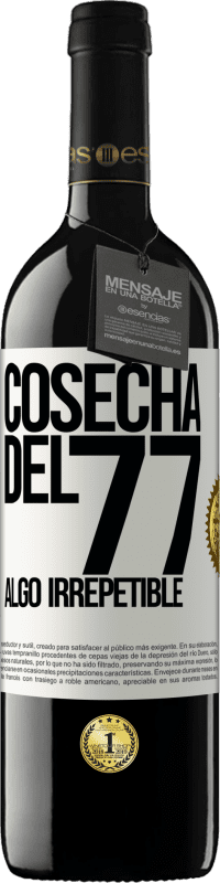 «Cosecha del 77, algo irrepetible» Edición RED MBE Reserva