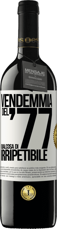 39,95 € | Vino rosso Edizione RED MBE Riserva Vendemmia del '77, qualcosa di irripetibile Etichetta Bianca. Etichetta personalizzabile Riserva 12 Mesi Raccogliere 2016 Tempranillo