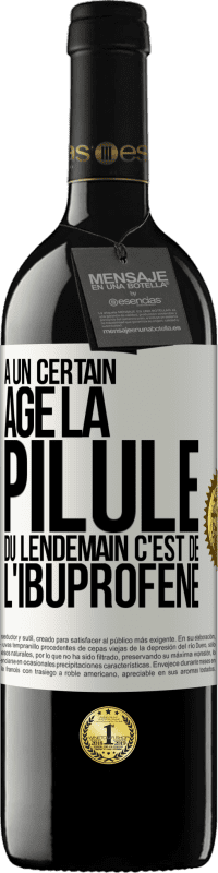 39,95 € Envoi gratuit | Vin rouge Édition RED MBE Réserve À un certain âge la pilule du lendemain c'est de l'ibuprofène Étiquette Blanche. Étiquette personnalisable Réserve 12 Mois Récolte 2016 Tempranillo