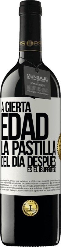 39,95 € | Vino Tinto Edición RED MBE Reserva A cierta edad, la pastilla del día después es el ibuprofeno Etiqueta Blanca. Etiqueta personalizable Reserva 12 Meses Cosecha 2016 Tempranillo