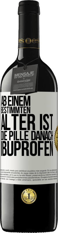 39,95 € | Rotwein RED Ausgabe MBE Reserve Ab einem bestimmten Alter ist die Pille danach Ibuprofen Weißes Etikett. Anpassbares Etikett Reserve 12 Monate Ernte 2015 Tempranillo