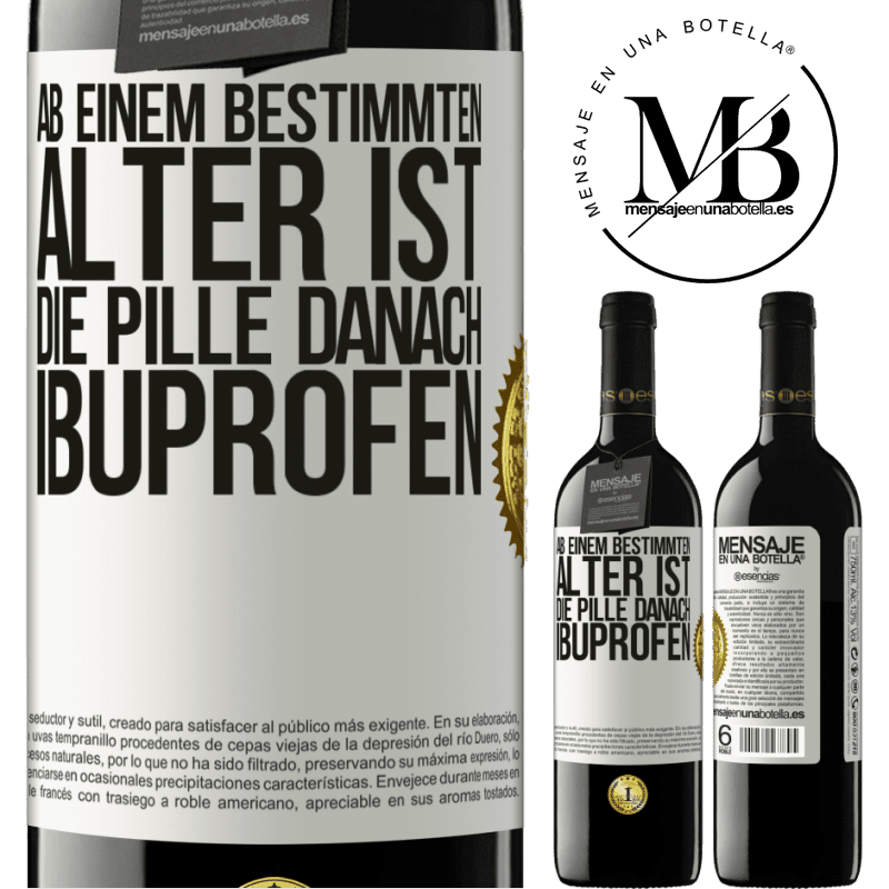 39,95 € Kostenloser Versand | Rotwein RED Ausgabe MBE Reserve Ab einem bestimmten Alter ist die Pille danach Ibuprofen Weißes Etikett. Anpassbares Etikett Reserve 12 Monate Ernte 2016 Tempranillo