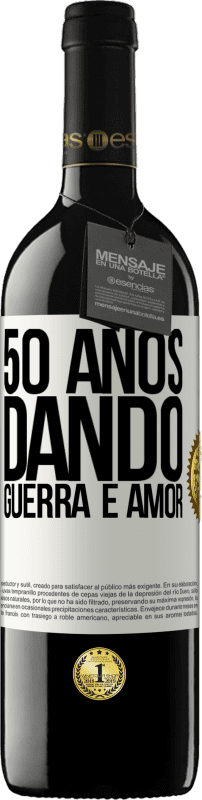 39,95 € Envio grátis | Vinho tinto Edição RED MBE Reserva 50 anos dando guerra e amor Etiqueta Branca. Etiqueta personalizável Reserva 12 Meses Colheita 2015 Tempranillo