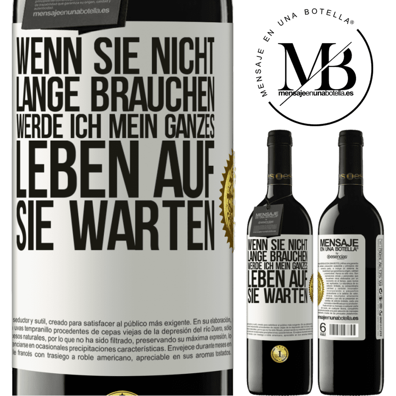 39,95 € Kostenloser Versand | Rotwein RED Ausgabe MBE Reserve Wenn du nicht lange brauchst, warte ich mein ganzes Leben auf dich Weißes Etikett. Anpassbares Etikett Reserve 12 Monate Ernte 2014 Tempranillo