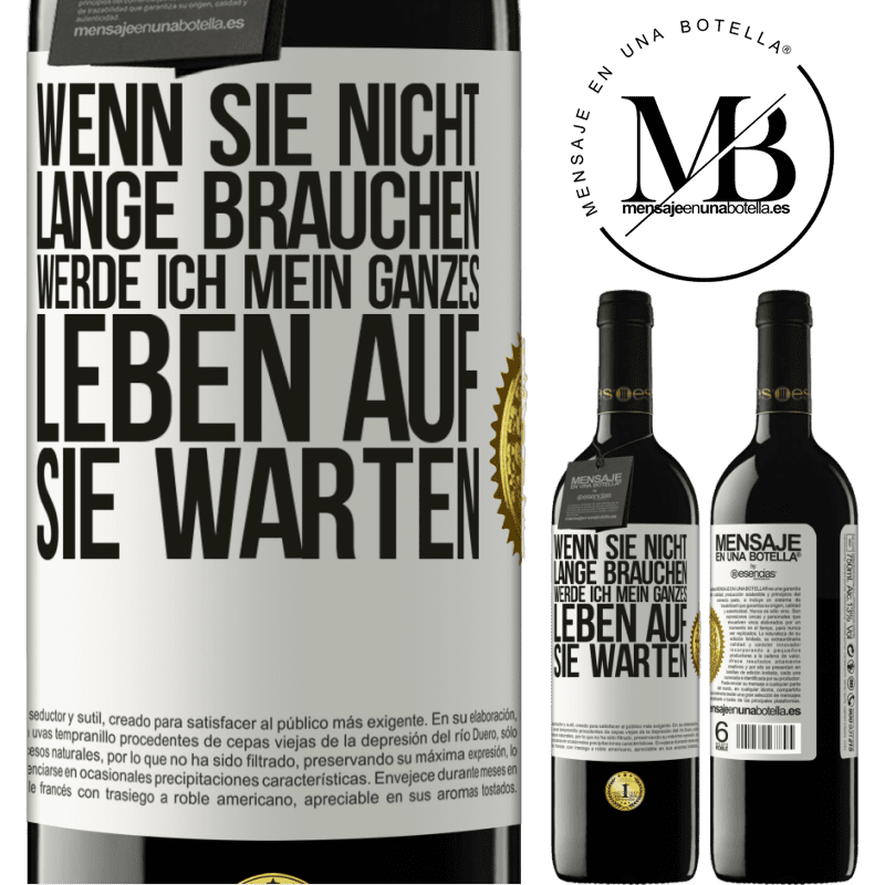 39,95 € Kostenloser Versand | Rotwein RED Ausgabe MBE Reserve Wenn du nicht lange brauchst, warte ich mein ganzes Leben auf dich Weißes Etikett. Anpassbares Etikett Reserve 12 Monate Ernte 2016 Tempranillo