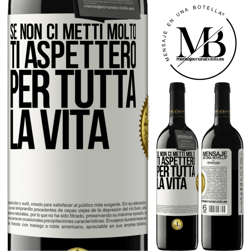 39,95 € Spedizione Gratuita | Vino rosso Edizione RED MBE Riserva Se non ci metti molto, ti aspetterò per tutta la vita Etichetta Bianca. Etichetta personalizzabile Riserva 12 Mesi Raccogliere 2014 Tempranillo