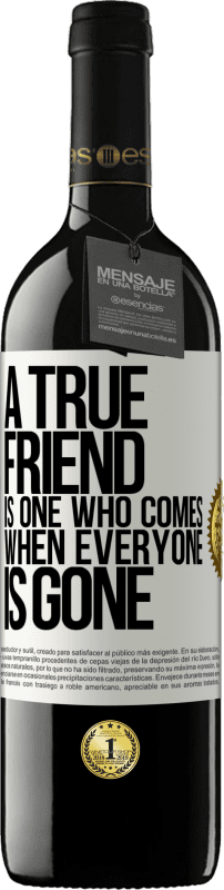 39,95 € Free Shipping | Red Wine RED Edition MBE Reserve A true friend is one who comes when everyone is gone White Label. Customizable label Reserve 12 Months Harvest 2016 Tempranillo