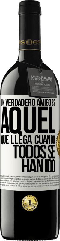 «Un verdadero amigo, es aquel que llega cuando todos se han ido» Edición RED MBE Reserva